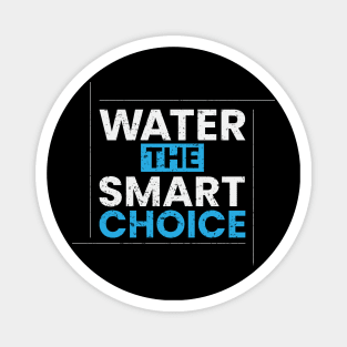 Water the smart choice simple typography design Magnet